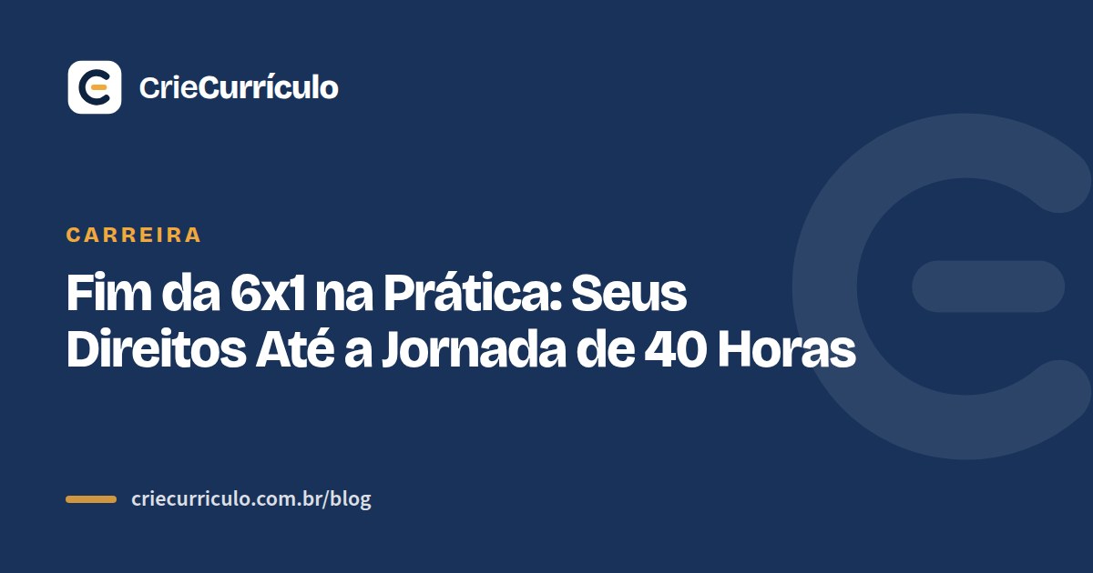 Capa do artigo: Fim da 6x1 na Prática: Seus Direitos Até a Jornada de 40 Horas