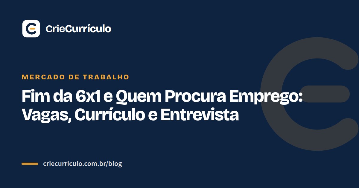 Capa do artigo: Fim da 6x1 e Quem Procura Emprego: Vagas, Currículo e Entrevista